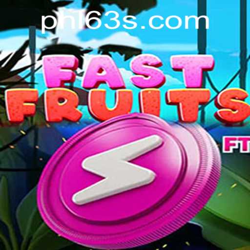FastFruits: Dive into the Exciting and Fruitful World of PHL63