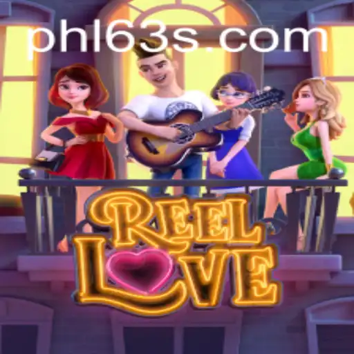 ReelLove and PHL63: A Game of Romance and Adventure